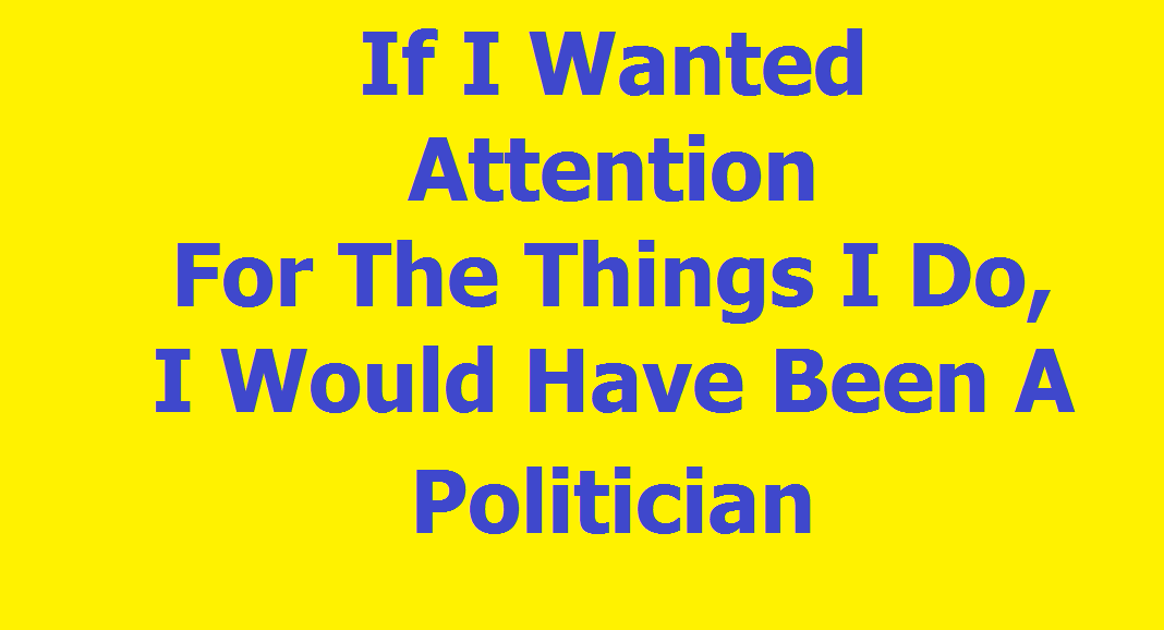 I would be a politician